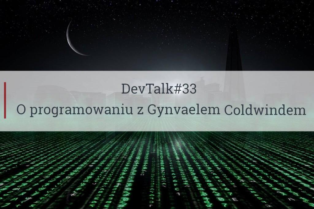 DevTalk#33 – O programowaniu z Gynvaelem Coldwindem