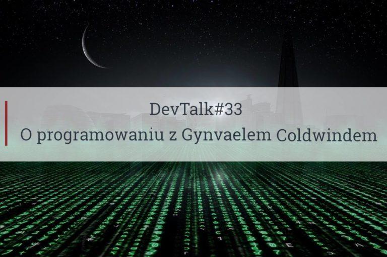 DevTalk#33 – O programowaniu z Gynvaelem Coldwindem