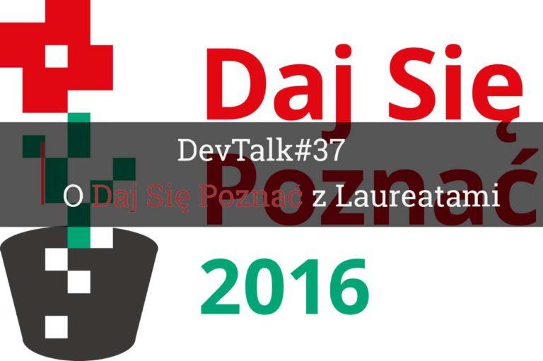 DevTalk#37 – O konkursie Daj Się Poznać z Laureatami