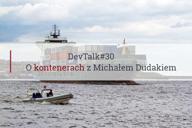 DevTalk#30 – O kontenerach z Michałem Dudakiem