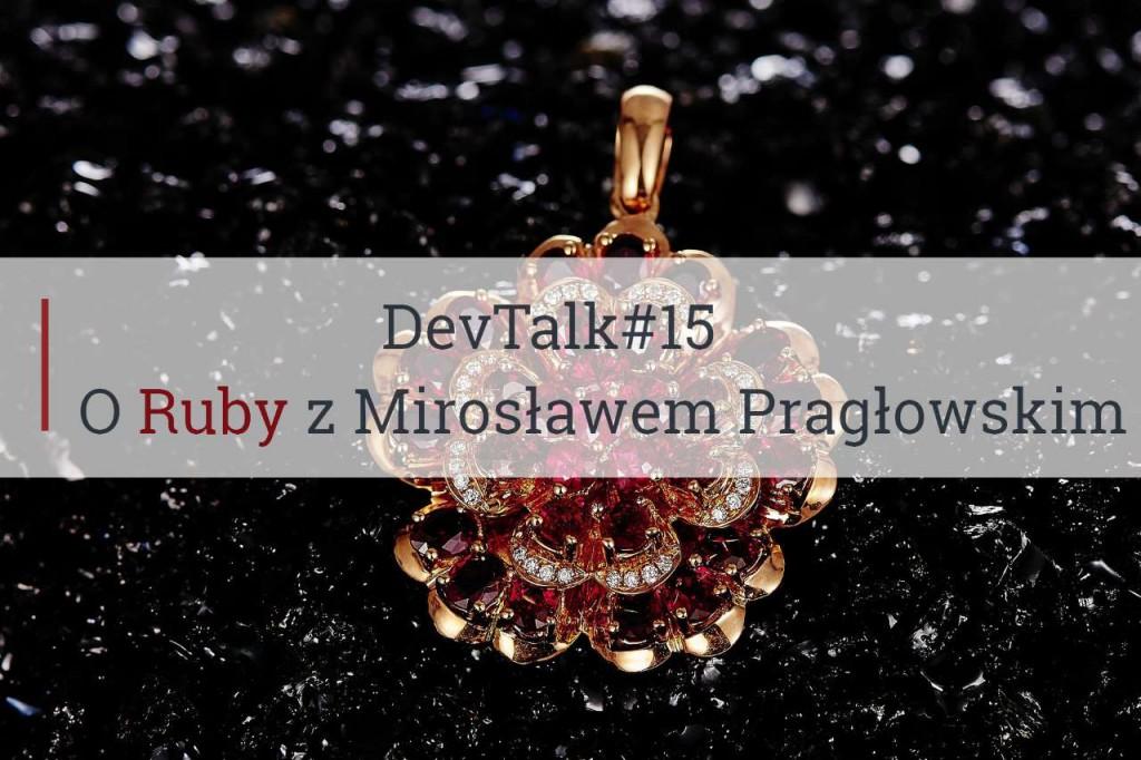 DevTalk#15 – O Ruby z Mirosławem Pragłowskim