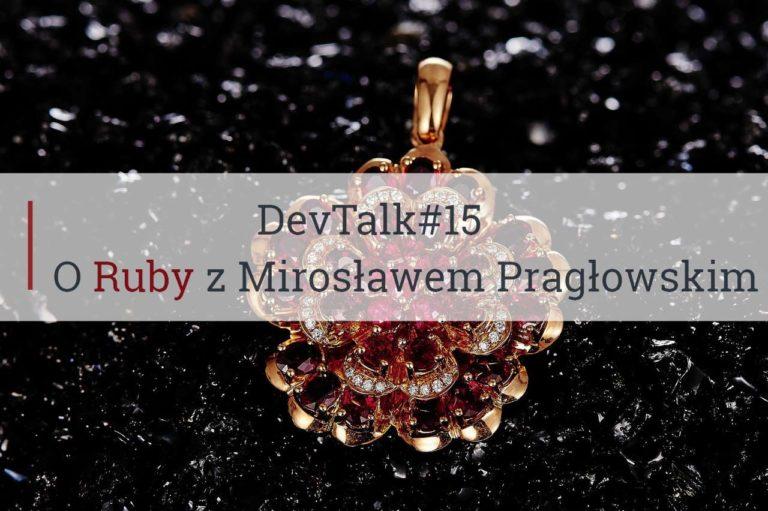 DevTalk#15 – O Ruby z Mirosławem Pragłowskim