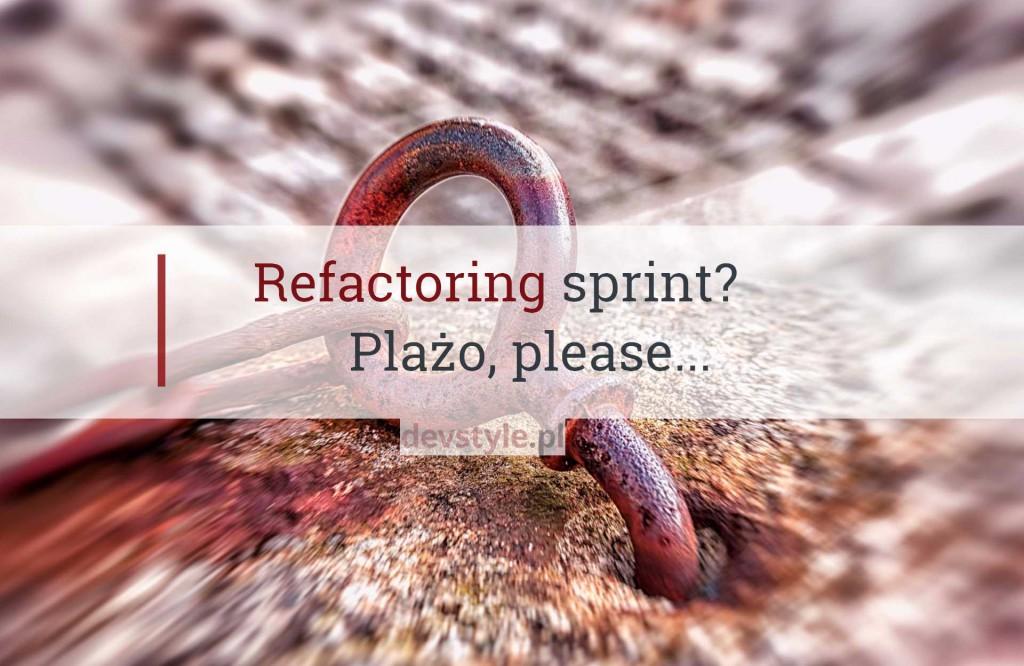 Refactoring sprint? Plażo, please…