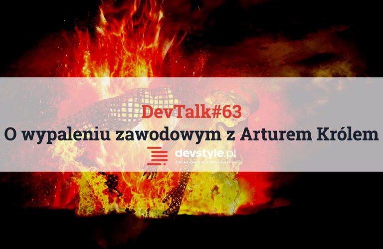 DevTalk#63 – O wypaleniu zawodowym z Arturem Królem