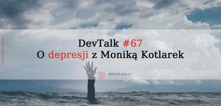 DevTalk#67 – O depresji z Moniką Kotlarek