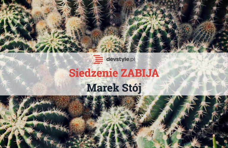 Co zabija programistów? Czyli: co warto zmienić w swojej pracy już dzisiaj