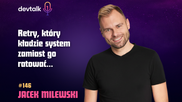 DevTalk #146 – O outbox i spektrum wzorców “at least once” z Jackiem Milewskim