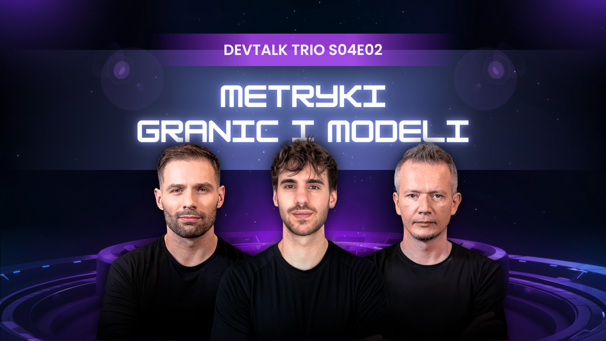 Metryki granic i modeli [DevTalk Trio S04E02]