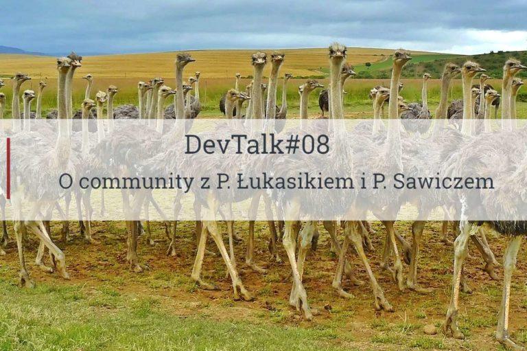DevTalk#08 – O community z Pawłem Łukasikiem i Pawłem Sawiczem