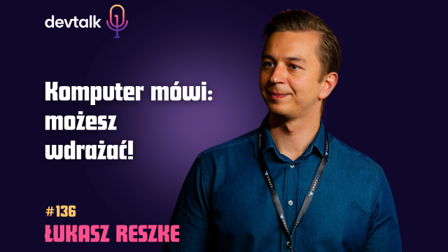 DevTalk #136 – O Testach Kontraktowych z Łukaszem Reszke